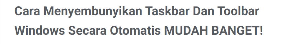 Cara Menyembunyikan Taskbar Dan Toolbar Windows Secara Otomatis MUDAH BANGET!